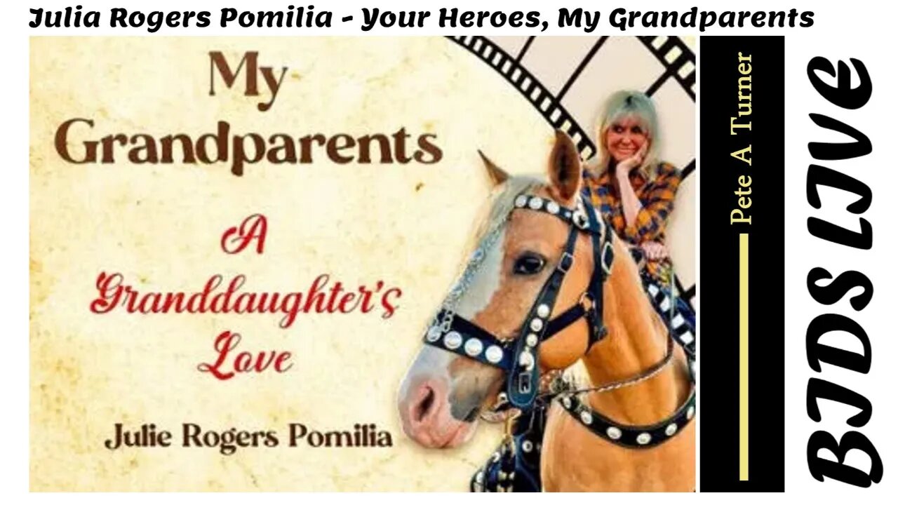 Julia Rogers Pomilia - Your Heroes, My Grandparents, A Granddaughter's Love