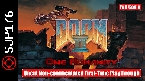 Doom II: One Humanity—Full Game—Uncut Non-commentated First-Time Playthrough