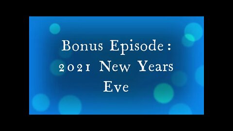 2021 New Years Eve - Bonus Episode