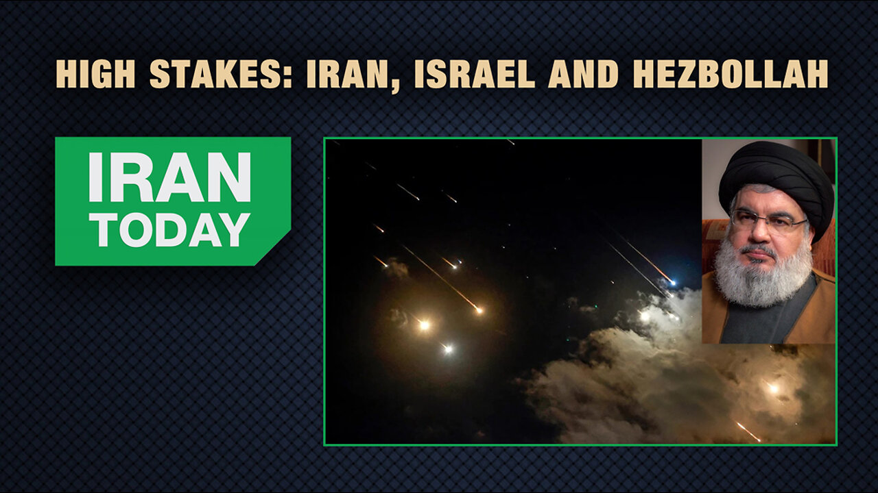 Iran Today: High Stakes: Iran, Israel and Hezbollah