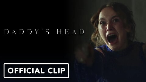 Daddy's Head - Clip