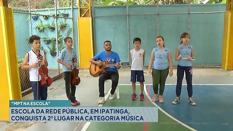 "MPT na Escola": Escola da Rede Pública, em Ipatinga, Conquista 2º Lugar na Categoria Música.