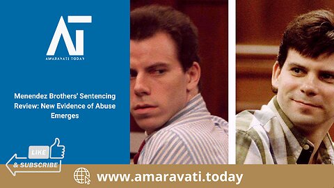 Menendez Brothers' Sentencing Review New Evidence of Abuse Emerges | Amaravati Today