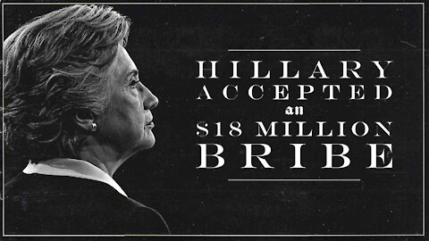 Hillary Took An $18 Million BRIBE