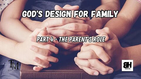 The Parent's Role - God's Design for Family Series