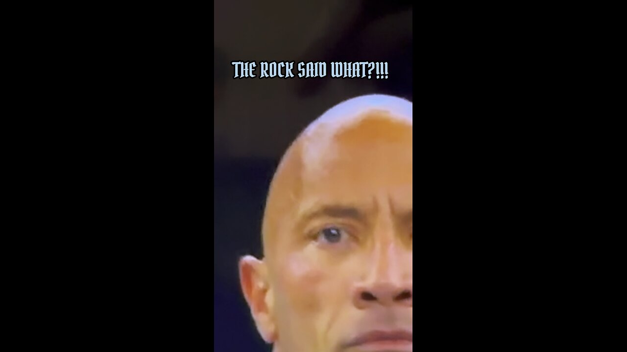 THE ROCK SAID WHAT?!