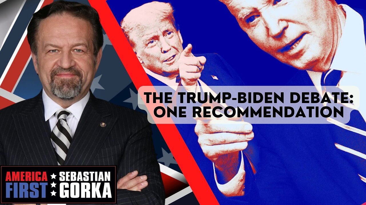 The Trump-Biden debate: One recommendation. Jim Hanson with Sebastian Gorka on AMERICA First