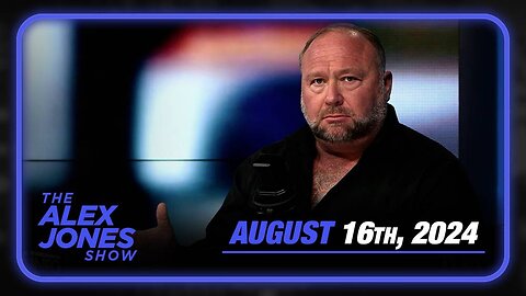 The Alex Jones Show FRIDAY FULL SHOW 8/16/24