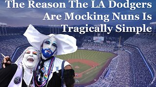 The Reason The LA Dodgers Are Mocking Nuns Is Tragically Simple