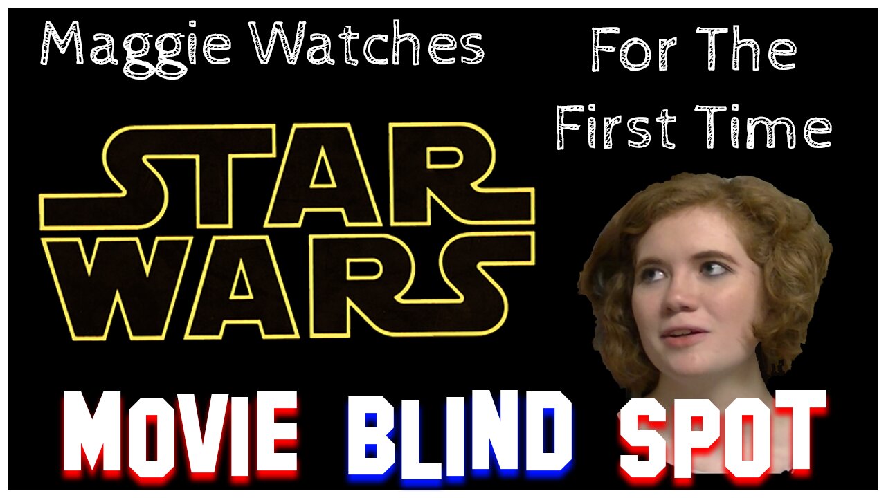 Maggie Feel The Force For The First Time | Movie Blind Spot | Star Wars