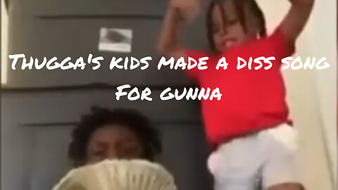 Young Thug's kids make a diss song for Gunna