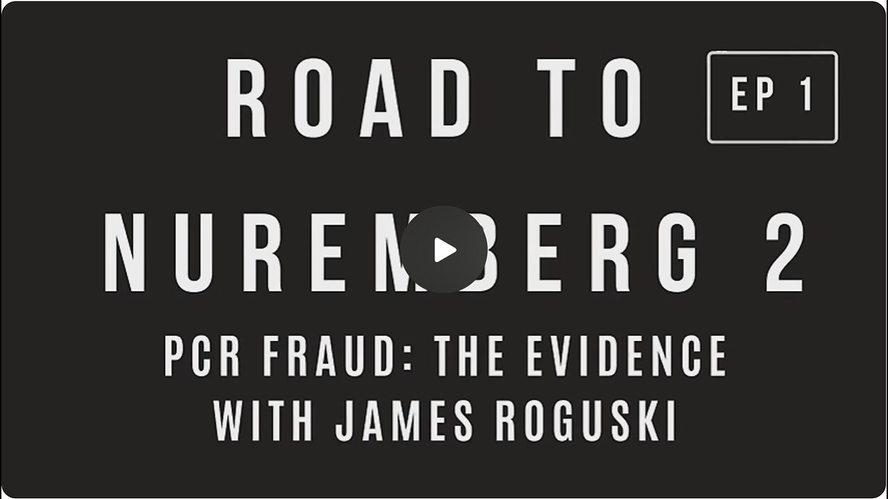 Road To Nuremberg 2 - PCR FRAUD: The Evidence With James Roguski and Interest Of Justice