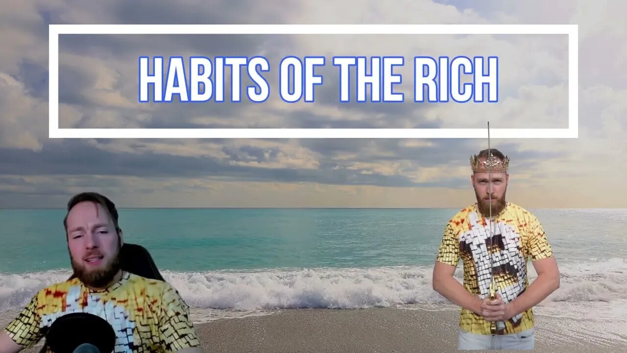 7 Habits of the Rich - Daily Behaviors of the Wealthy and Successful