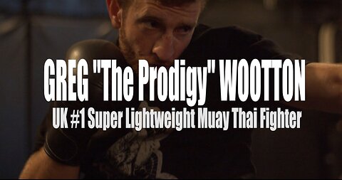 Greg "The Prodigy" Wootton Muay Thai CHAMPION