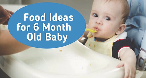 Food Ideas for 6 Months Old Baby