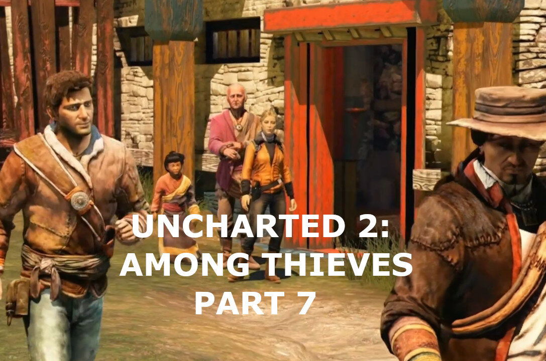 Uncharted 2 - Among Thieves - Part 7 - Playthrough - 720p