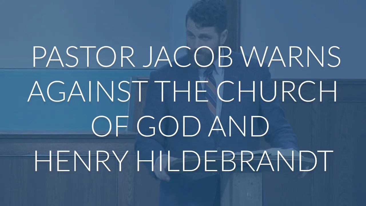 Pastor Jacob Warns Against the Church of God and Henry Hildebrandt