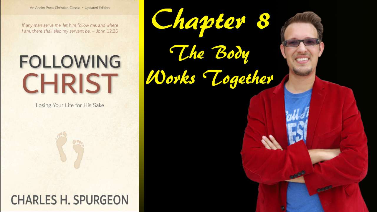 Following Christ Chapter 8 | The Body Working Together | Review