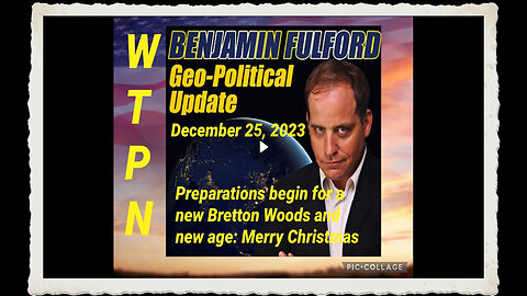 BEN FULFORD’S UPDATE 12 25 23