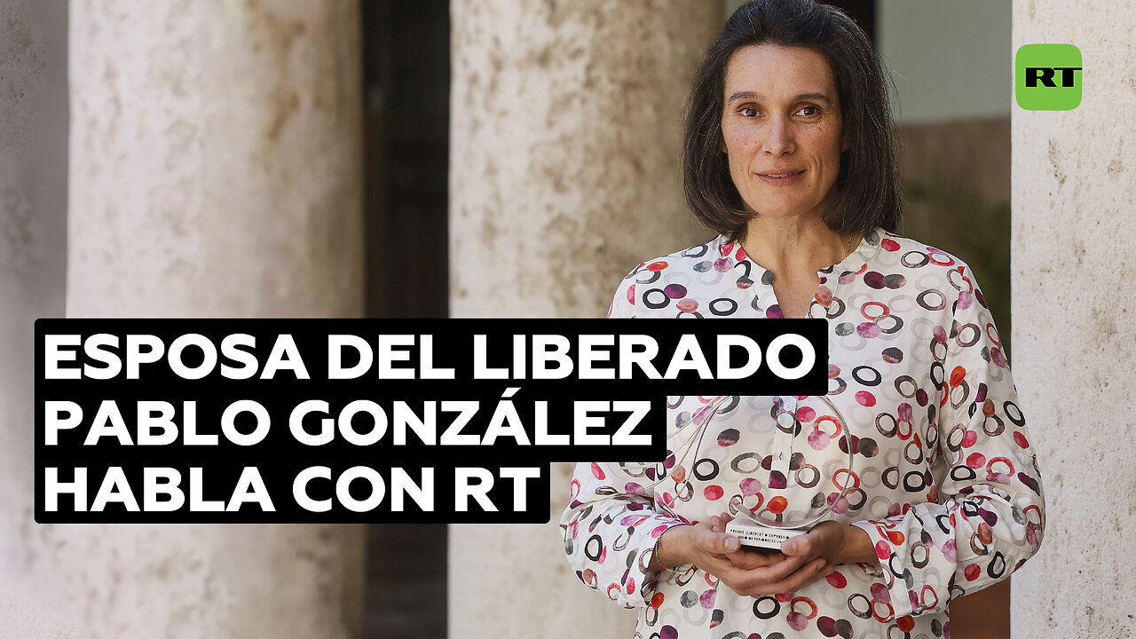 Esposa de Pablo González habla tras su liberación