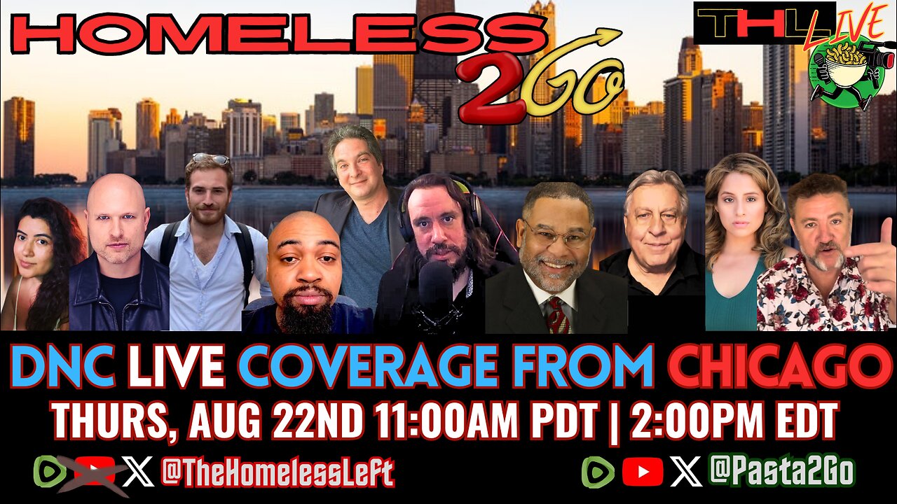 Homeless2Go LIVE in Chicago at the DNC w KIT CABELLO, DANIEL LUEPKER and DON DeBAR hosted by PASTA & MATT | THL Ep 58 FULL