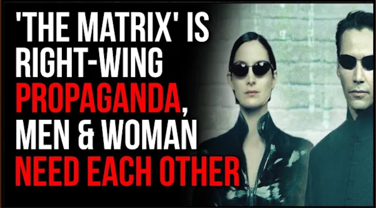 The Matrix Movie Was Conservative PROPAGANDA, Says Men And Women NEED Each Other