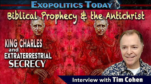 Biblical Prophecy and the Antichrist: The New World Order and King Charles | Tim Cohen on Michael Salla's "Exopolitics Today"