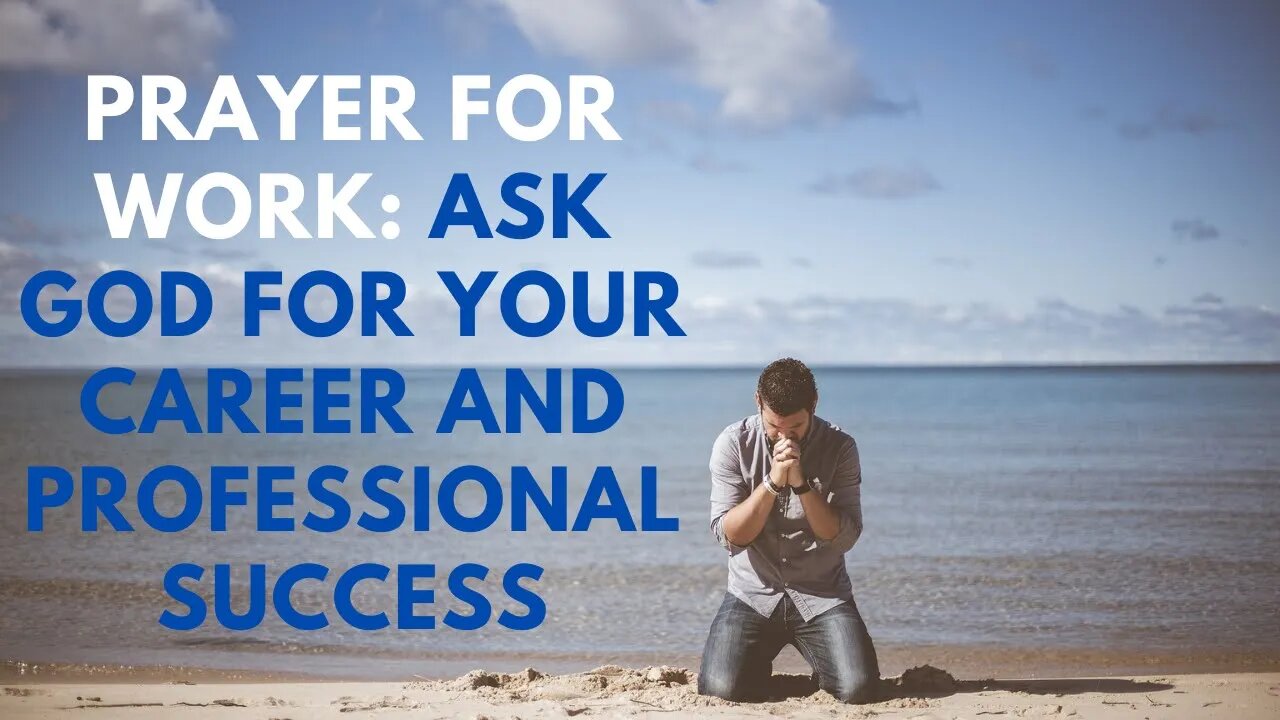 Prayer for Work: Ask God for Your Career and Professional Success