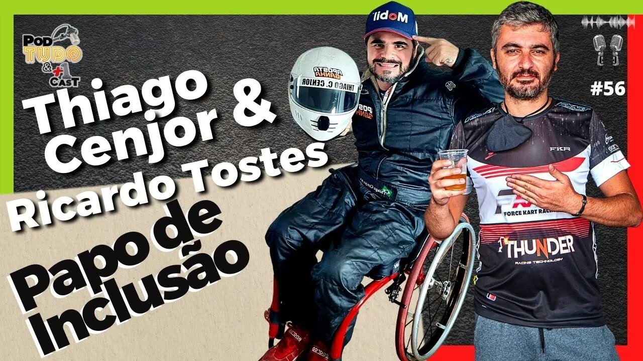 Papo de Inclusão no Kart com Thiago Cenjor & Ricardos Tostes @podtudoemaisumcast #56