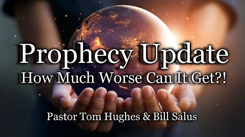 Prophecy Update: How Much Worse Can It Get?!