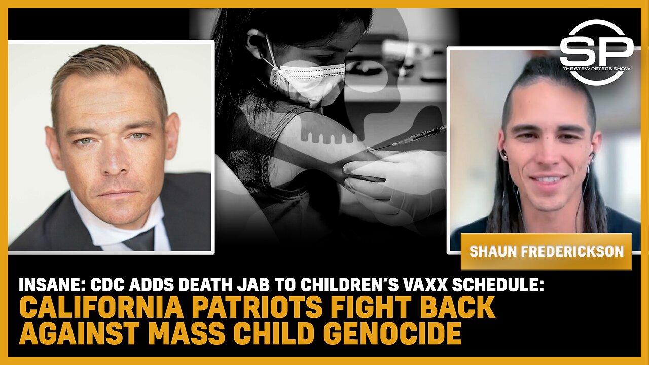 INSANE: CDC Adds Death Jab To Children’s Vaxx Schedule; California Patriots FIGHT BACK Against Mass Child Genocide