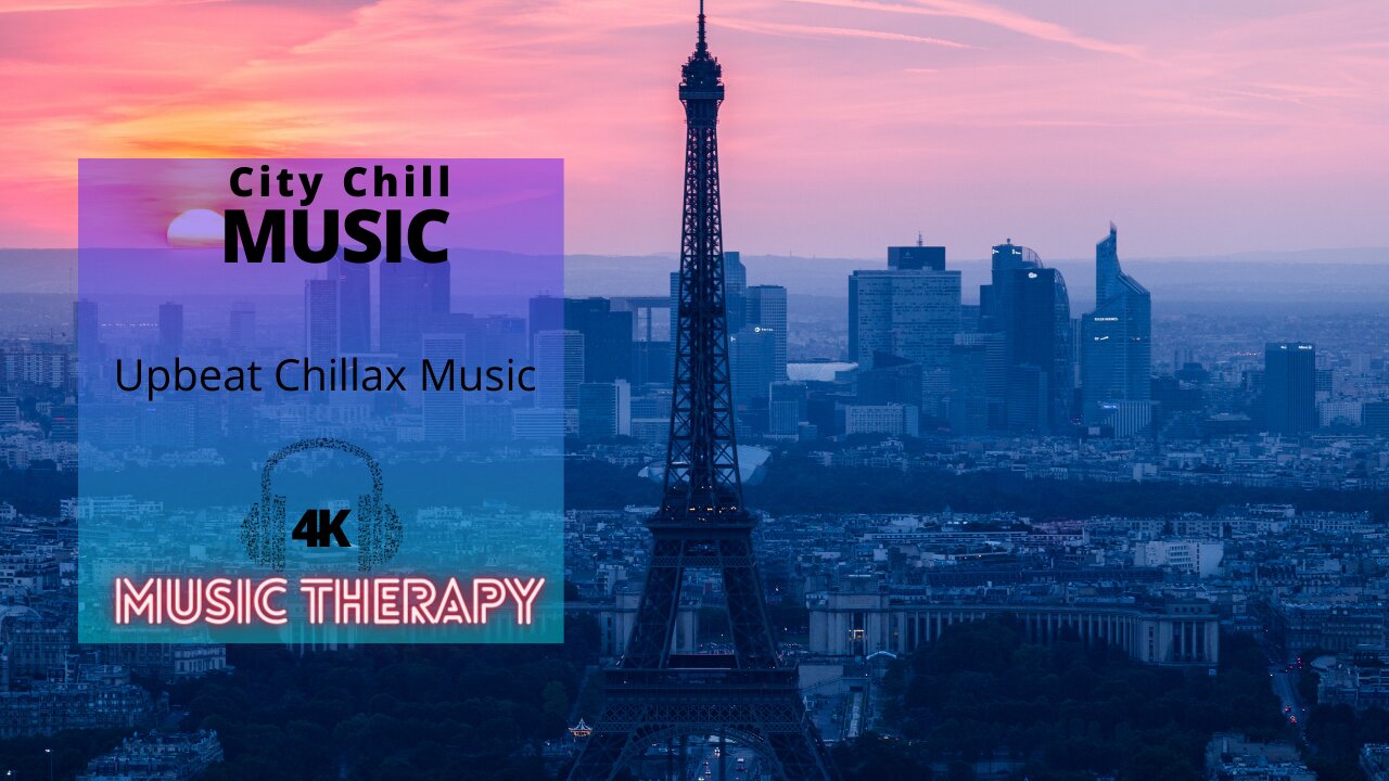 Paris Is My City To Chillax in - Good Vibes Music To Calm Your Nature