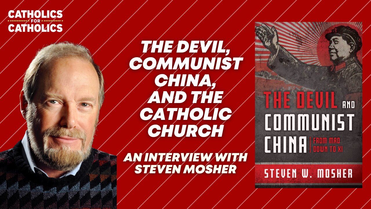 THE DEVIL, COMMUNIST CHINA, & THE CATHOLIC CHURCH - INTERVIEW WITH STEVEN MOSHER