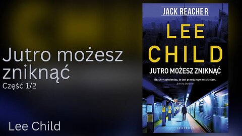 Jutro możesz zniknąć, Część 1/2, Cykl: Jack Reacher (tom 13) - Lee Child Audiobook PL