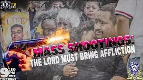 MASS SHOOTINGS THE LORD MUST BRING AFFLICTION