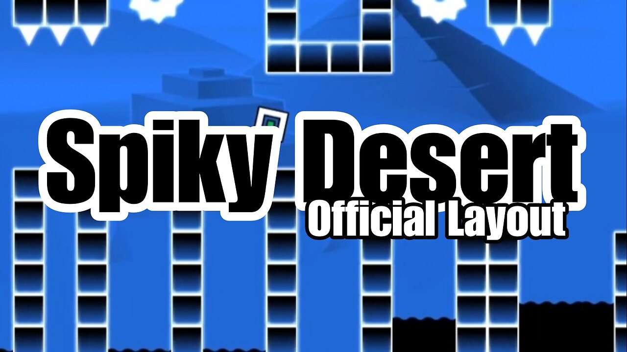 "Spiky Desert" Official Layout by Me | Geometry Dash 2.2