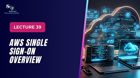 39. AWS Single Sign-On Overview | Skyhighes | Cloud Computing