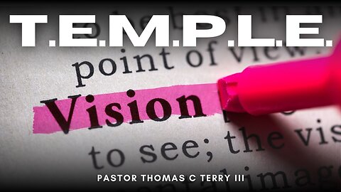 T.E.M.P.L.E. Vision of the Church - Pastor Thomas C Terry III - 11/10/24