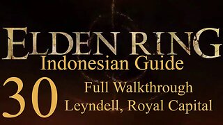 Elden Ring, 100% Newbie Indonesian Guide, Part 30 - Leyndell, Royal Capital