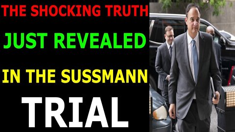 THE SHOCKING TRUTH JUST REVEALED IN THE SUSSMANN TRIAL