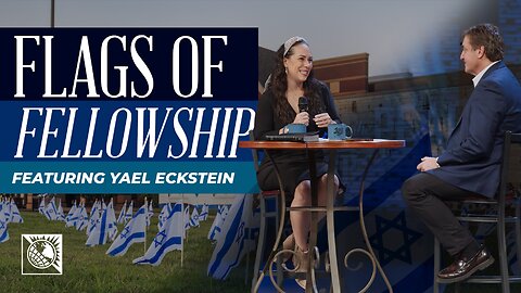 Flags of Fellowship featuring Yael Eckstein and Pastor Allen Jackson