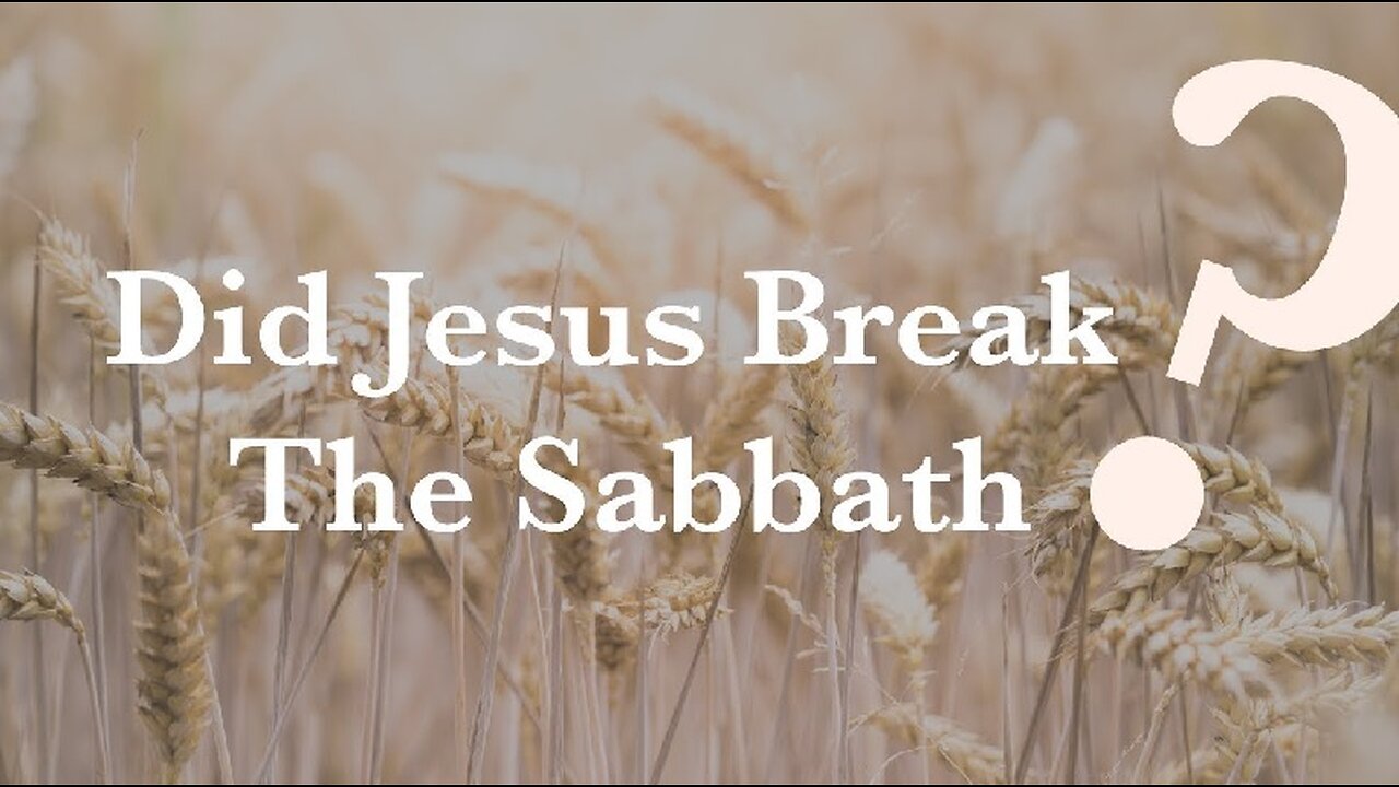 Did Jesus Christ Break the Sabbath