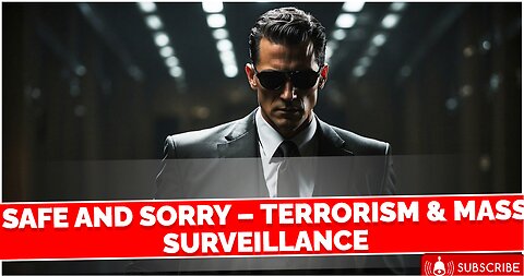 Safe and Sorry – Terrorism & Mass Surveillance