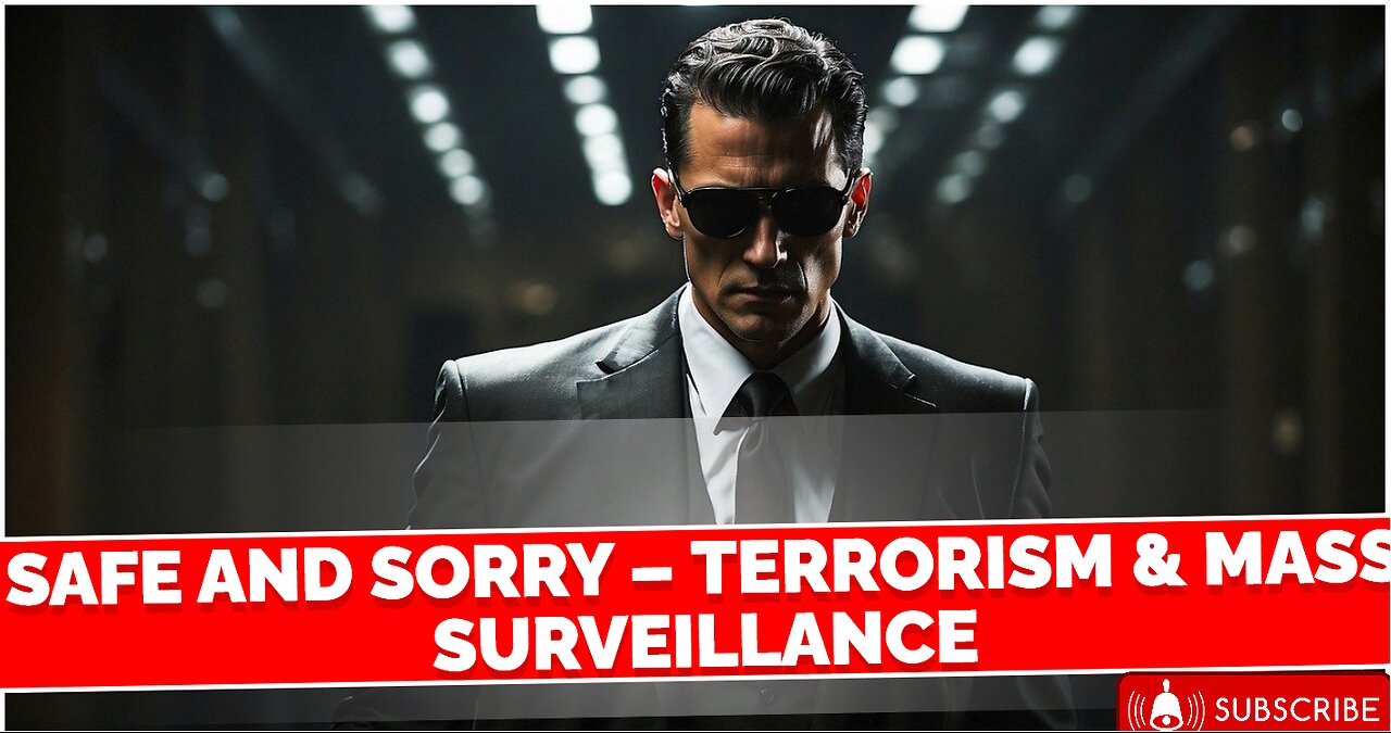 Safe and Sorry – Terrorism & Mass Surveillance