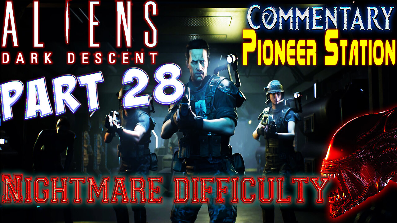 Aliens Dark Descent - Playthrough || Part 28 || Nightmare Difficulty ( with commentary )