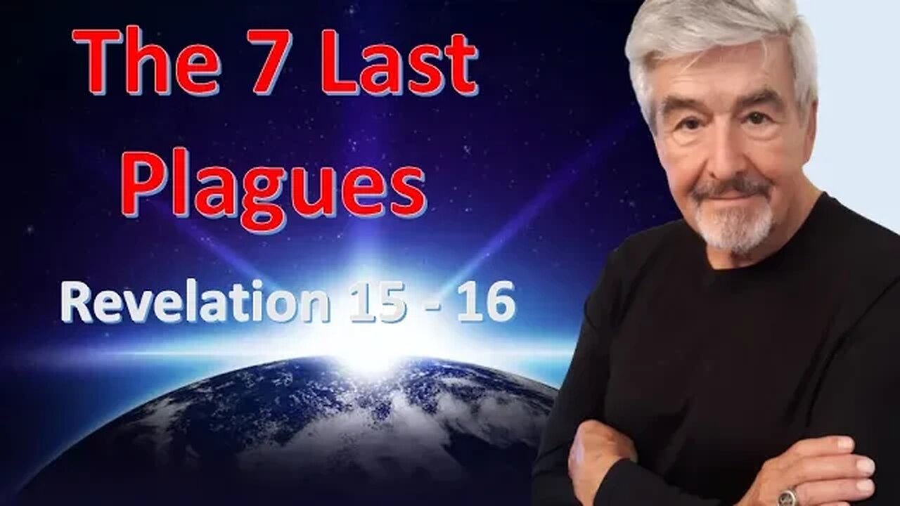 The 7 Last Plagues - Revelation 15-16