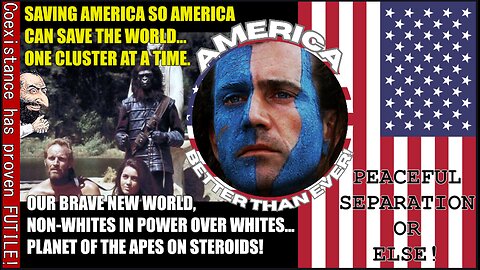 OUR BRAVE NEW WORLD, NON-WHITES IN POWER OVER WHITES... PLANET OF THE APES ON STEROIDS!