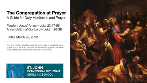 Passion: Jesus’ Arrest—Luke 22:47-55; Annunciation of Our Lord—Luke 1:26-38