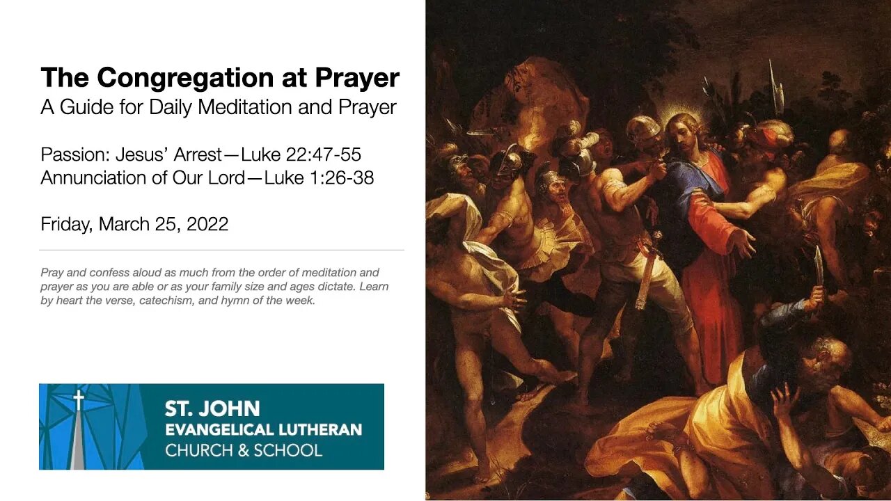 Passion: Jesus’ Arrest—Luke 22:47-55; Annunciation of Our Lord—Luke 1:26-38