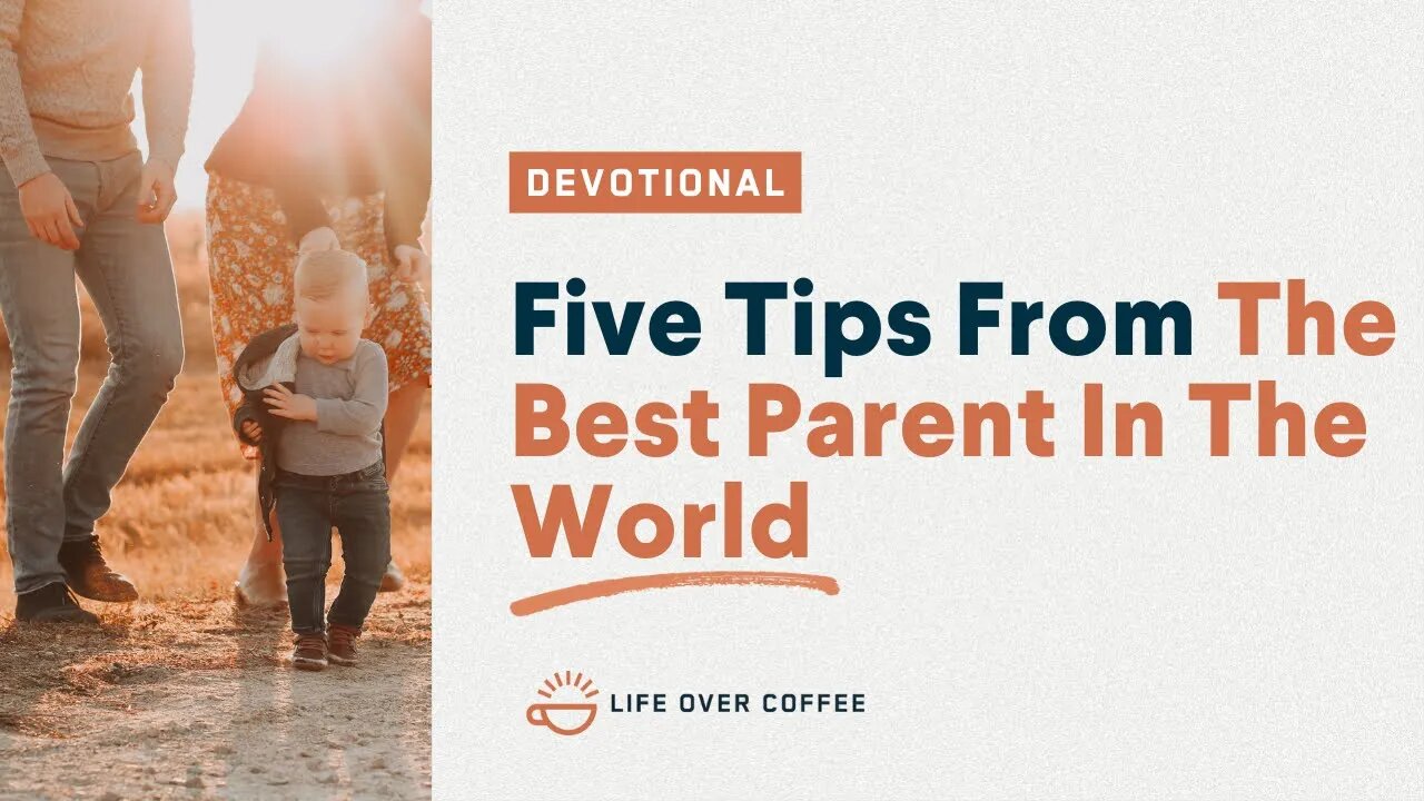 Five Tips From The Best Parent In The World: Parenting, Day 22